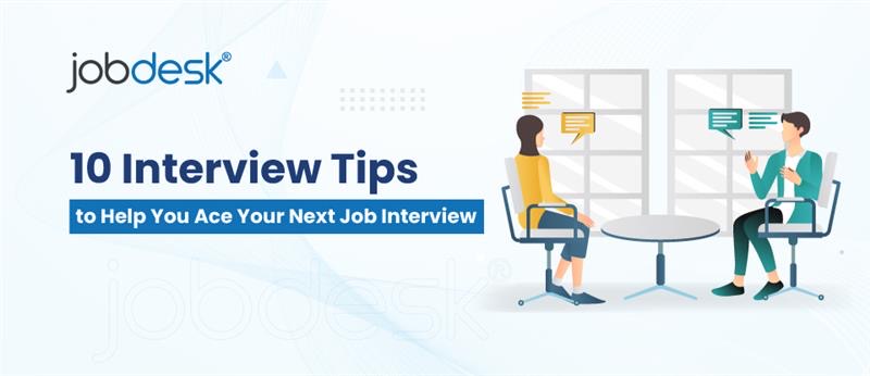  10 Interview Tips to Help You Ace Your Next Job Interview