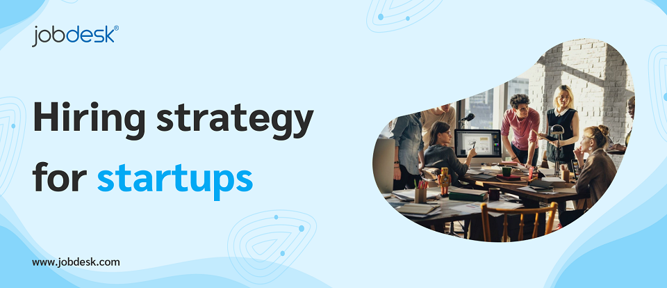 Hiring strategy for startups