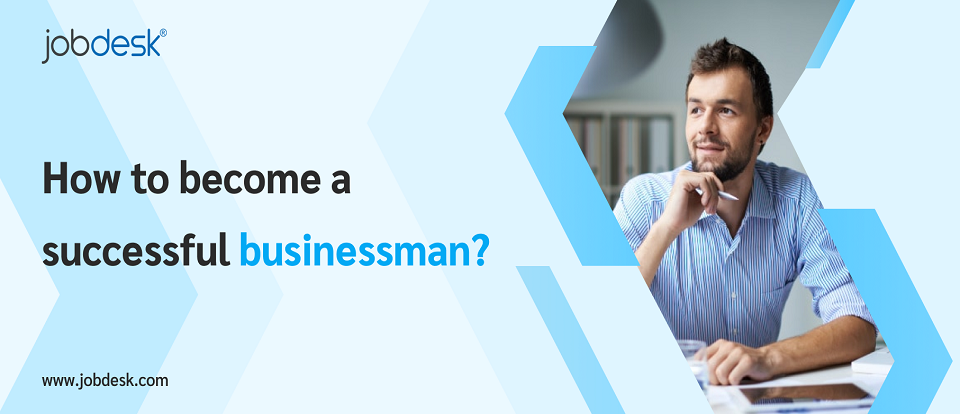 How to Become a Successful Businessman? 